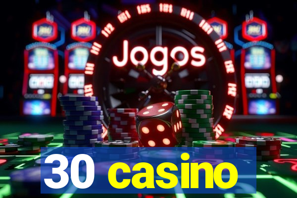 30 casino