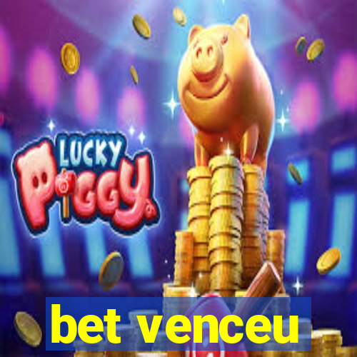 bet venceu