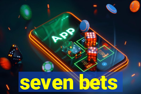 seven bets