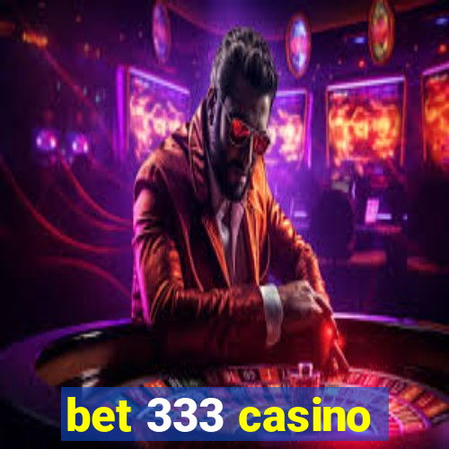 bet 333 casino