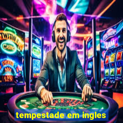 tempestade em ingles