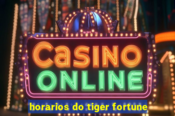 horarios do tiger fortune