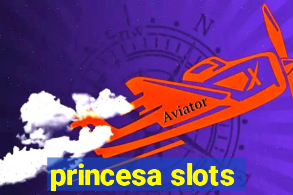 princesa slots