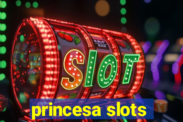 princesa slots