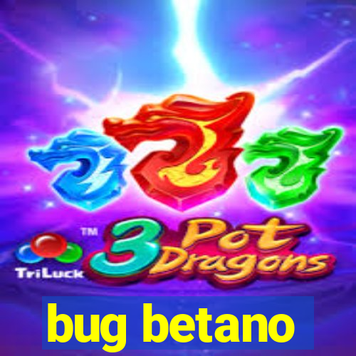 bug betano