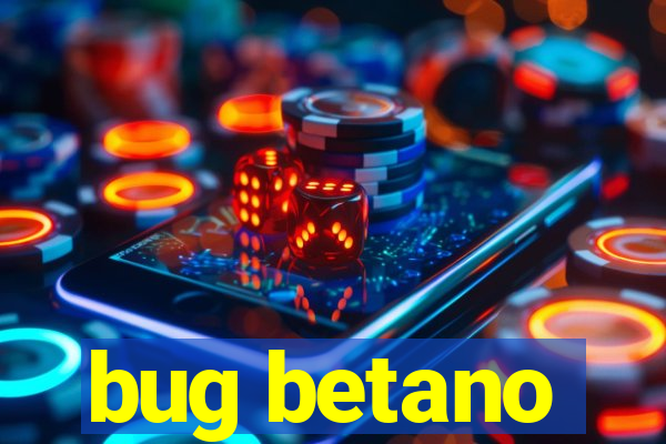 bug betano