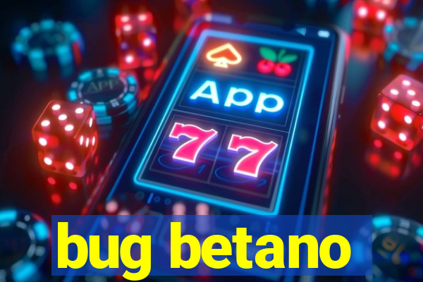 bug betano