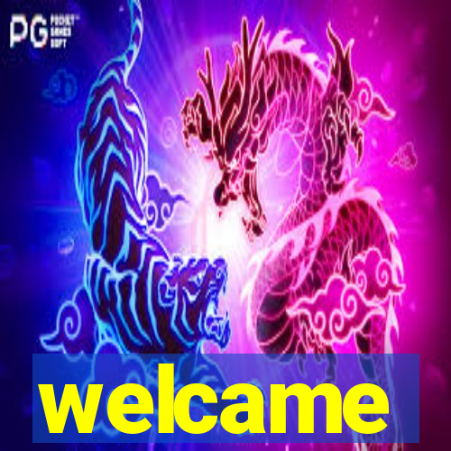 welcame