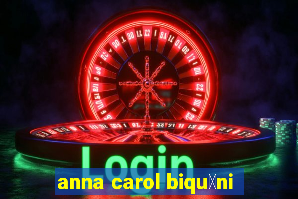 anna carol biqu铆ni