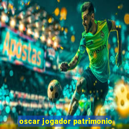 oscar jogador patrimonio