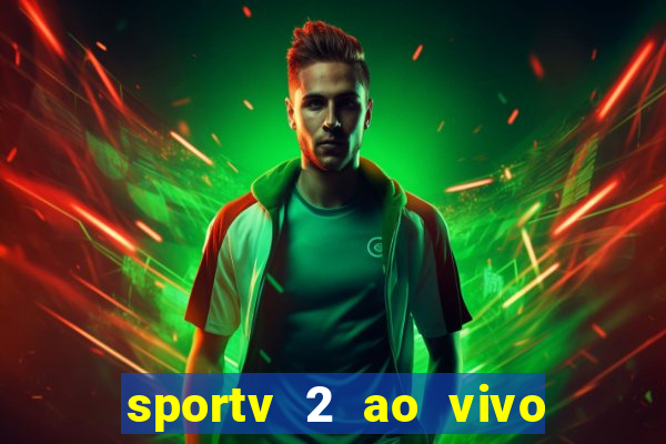 sportv 2 ao vivo mega canais