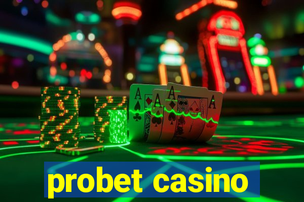 probet casino