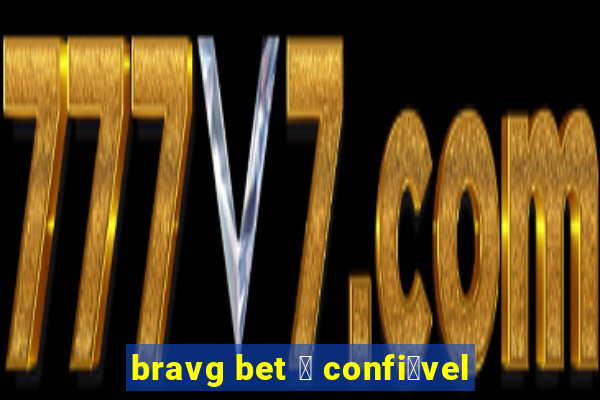 bravg bet 茅 confi谩vel