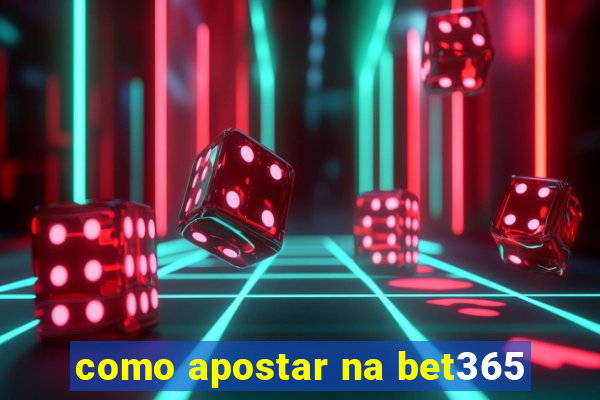 como apostar na bet365