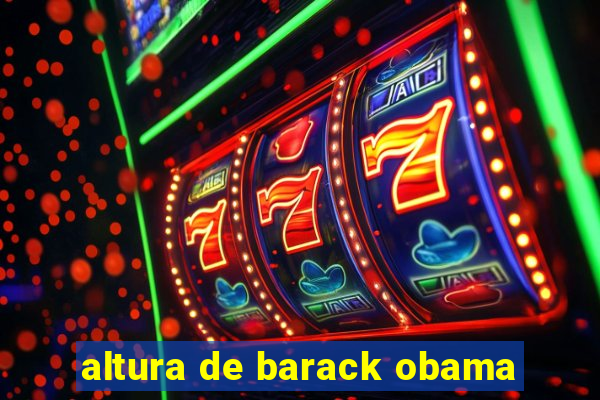 altura de barack obama