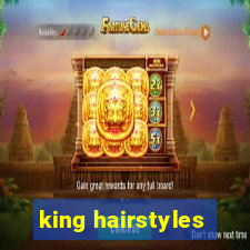 king hairstyles