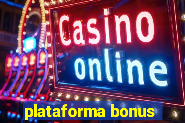 plataforma bonus