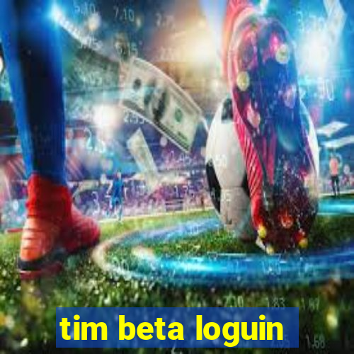 tim beta loguin