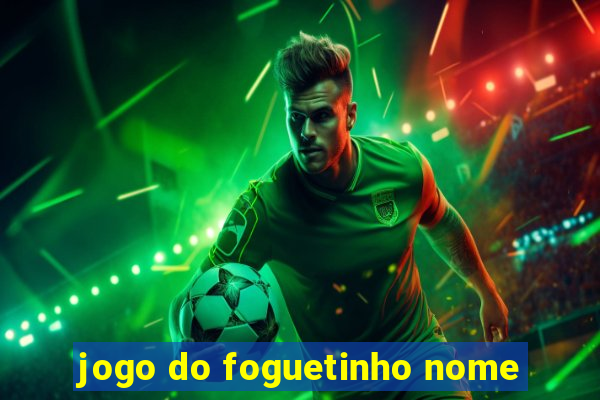 jogo do foguetinho nome