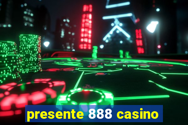 presente 888 casino