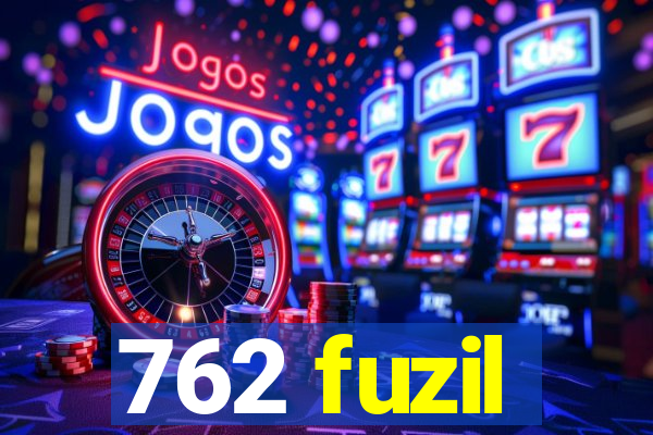 762 fuzil