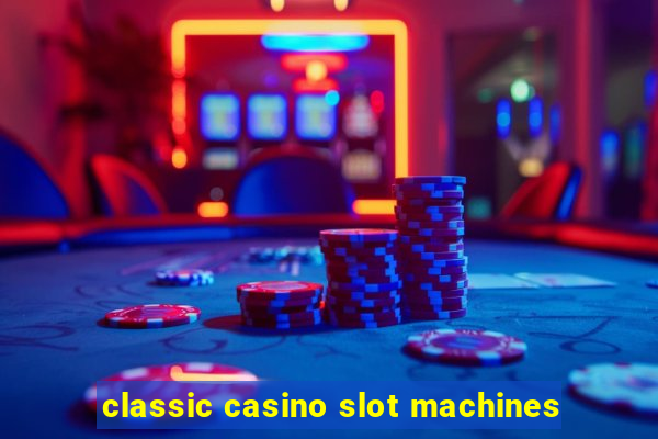 classic casino slot machines