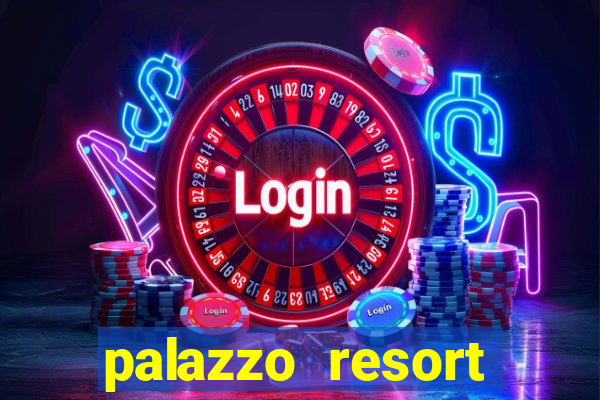 palazzo resort hotel casino