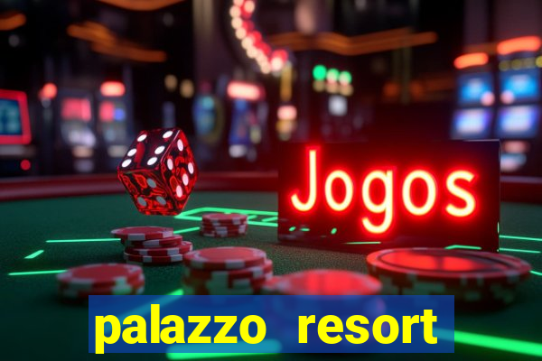 palazzo resort hotel casino