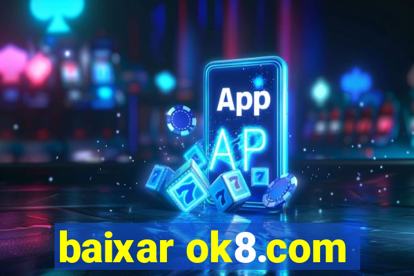 baixar ok8.com