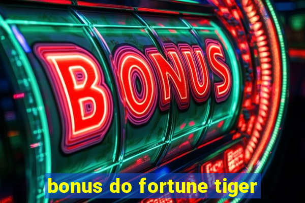 bonus do fortune tiger