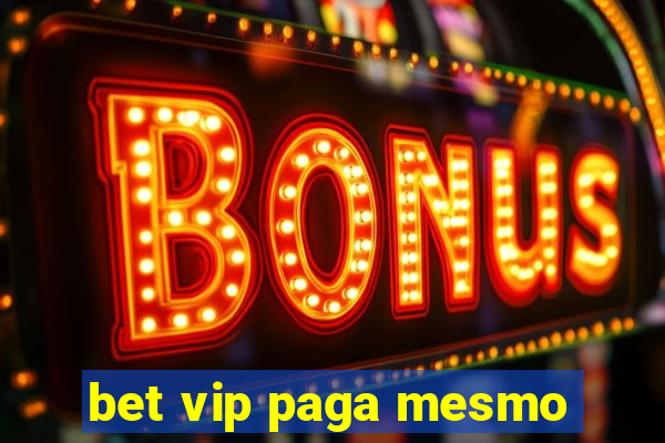 bet vip paga mesmo