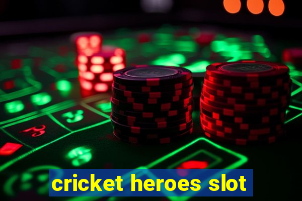 cricket heroes slot