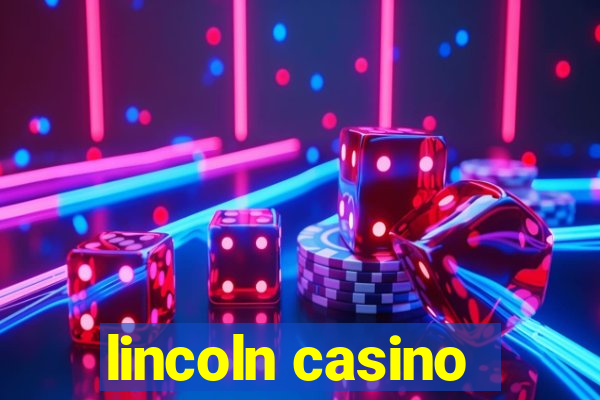 lincoln casino