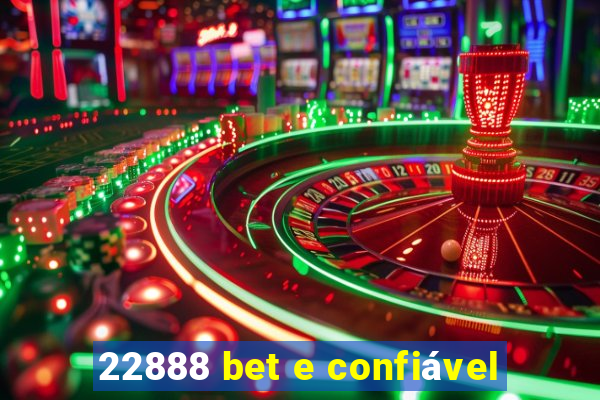 22888 bet e confiável