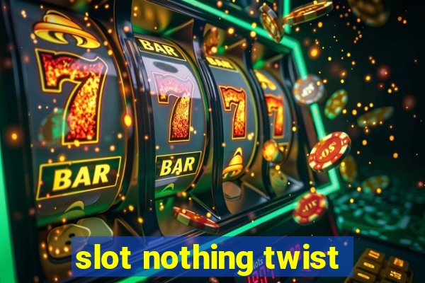 slot nothing twist