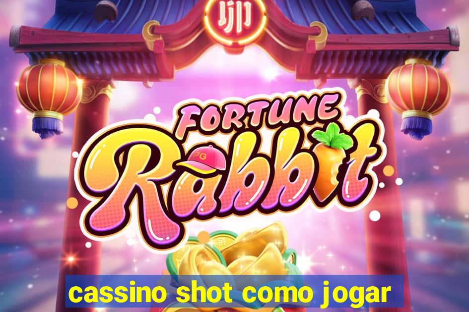 cassino shot como jogar