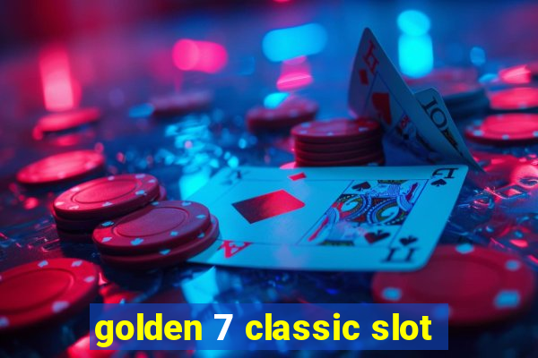 golden 7 classic slot