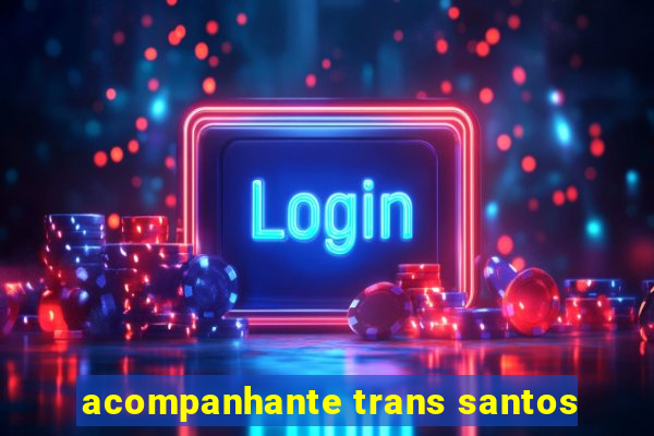 acompanhante trans santos