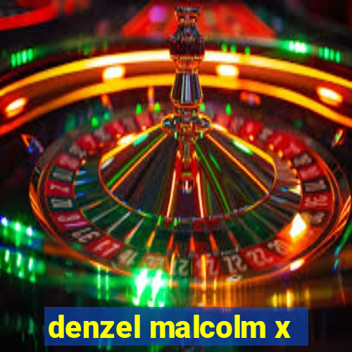 denzel malcolm x