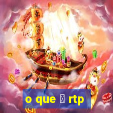 o que 茅 rtp