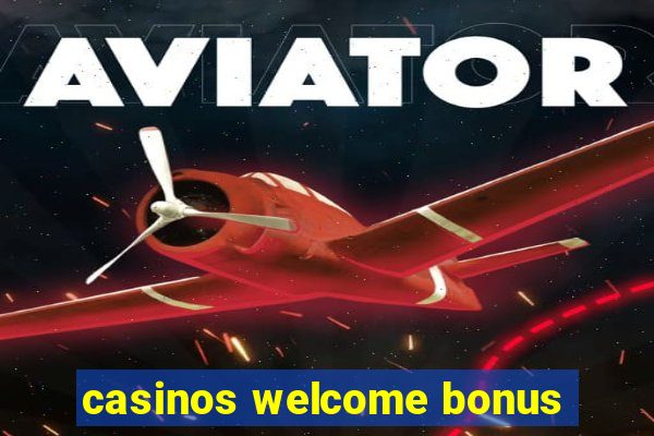 casinos welcome bonus