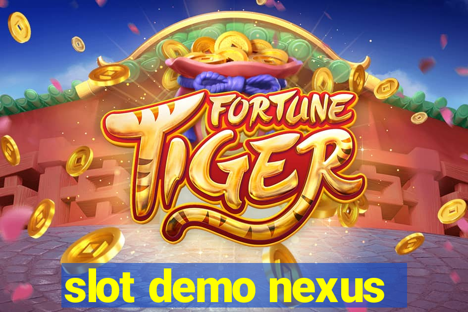 slot demo nexus