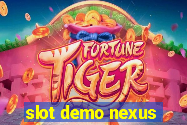 slot demo nexus