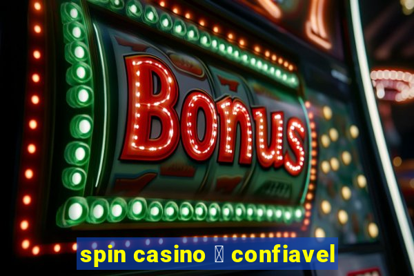 spin casino 茅 confiavel