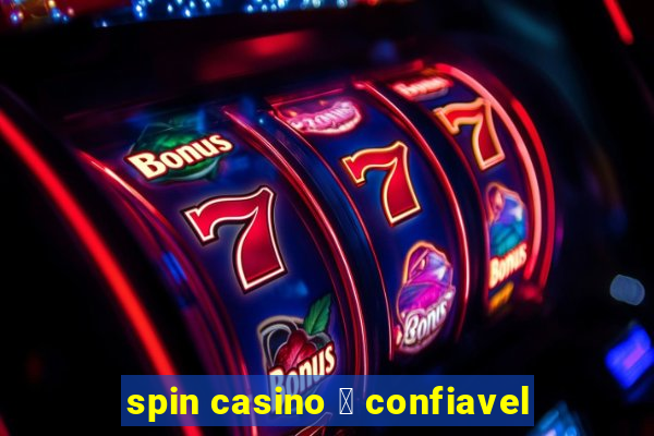 spin casino 茅 confiavel