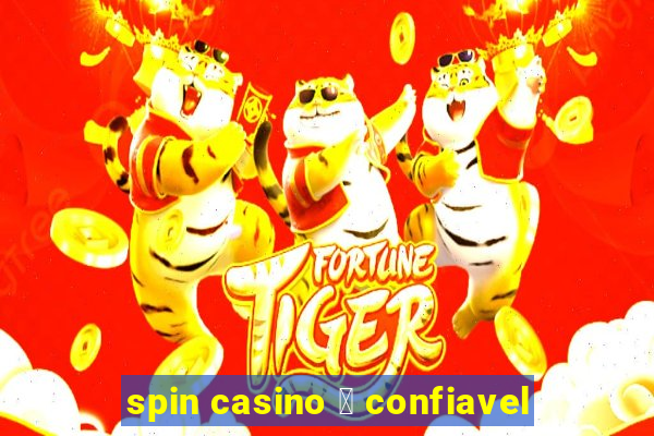 spin casino 茅 confiavel