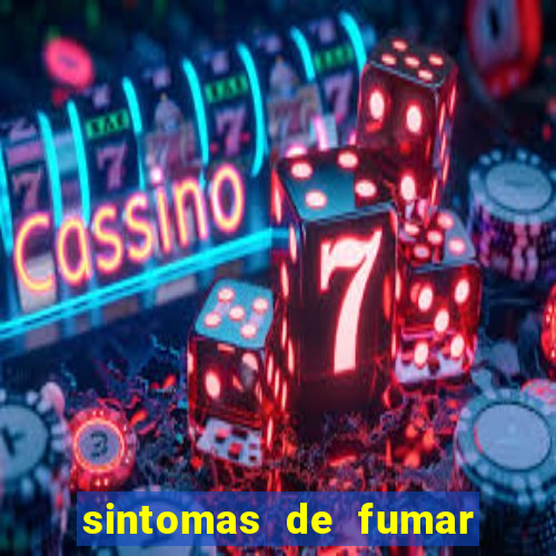 sintomas de fumar pela primeira vez