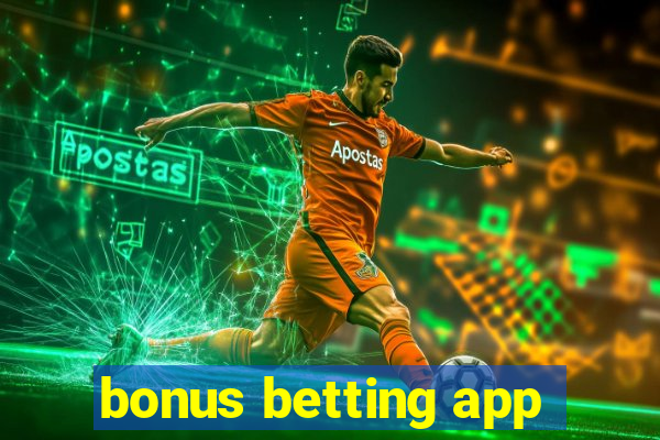 bonus betting app