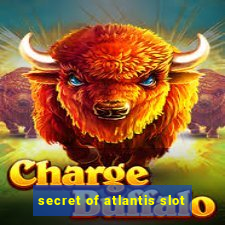 secret of atlantis slot