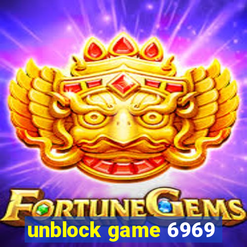 unblock game 6969